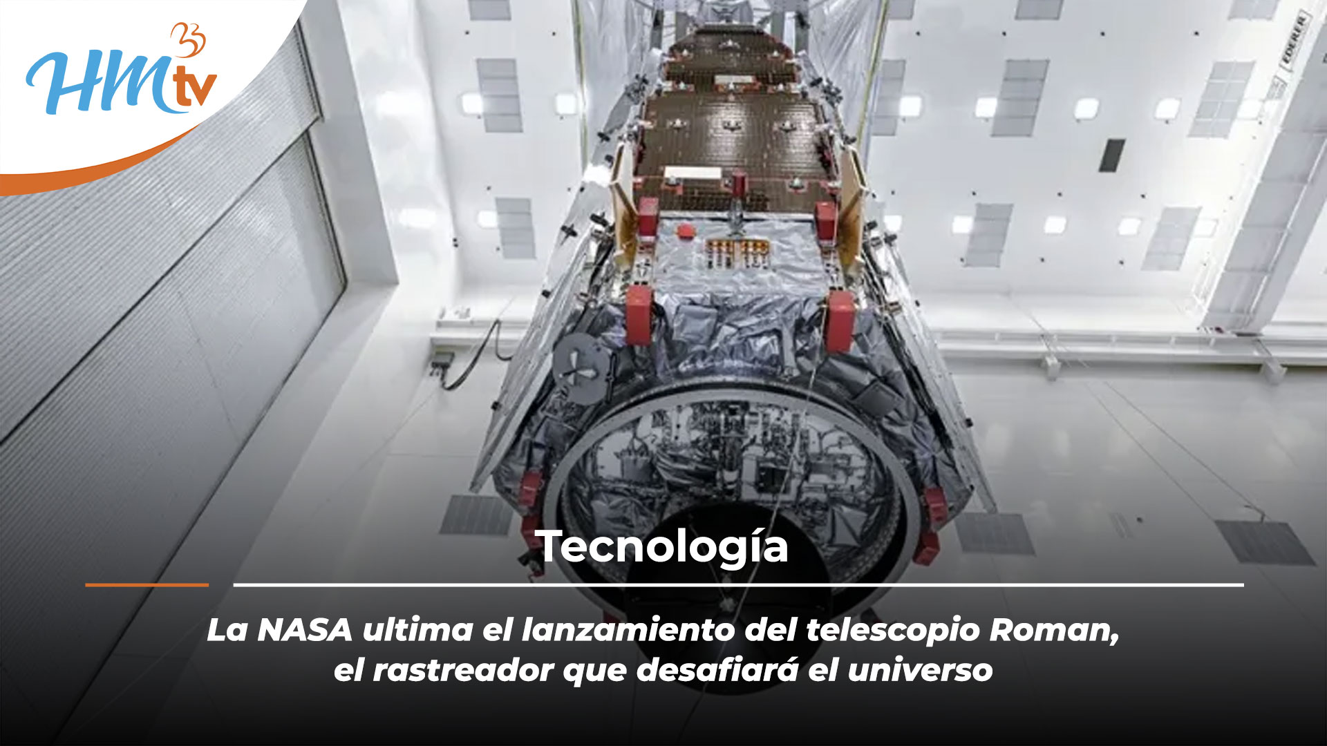 La NASA ultima el lanzamiento del telescopio Roman, el rastreador que desafiará el universo