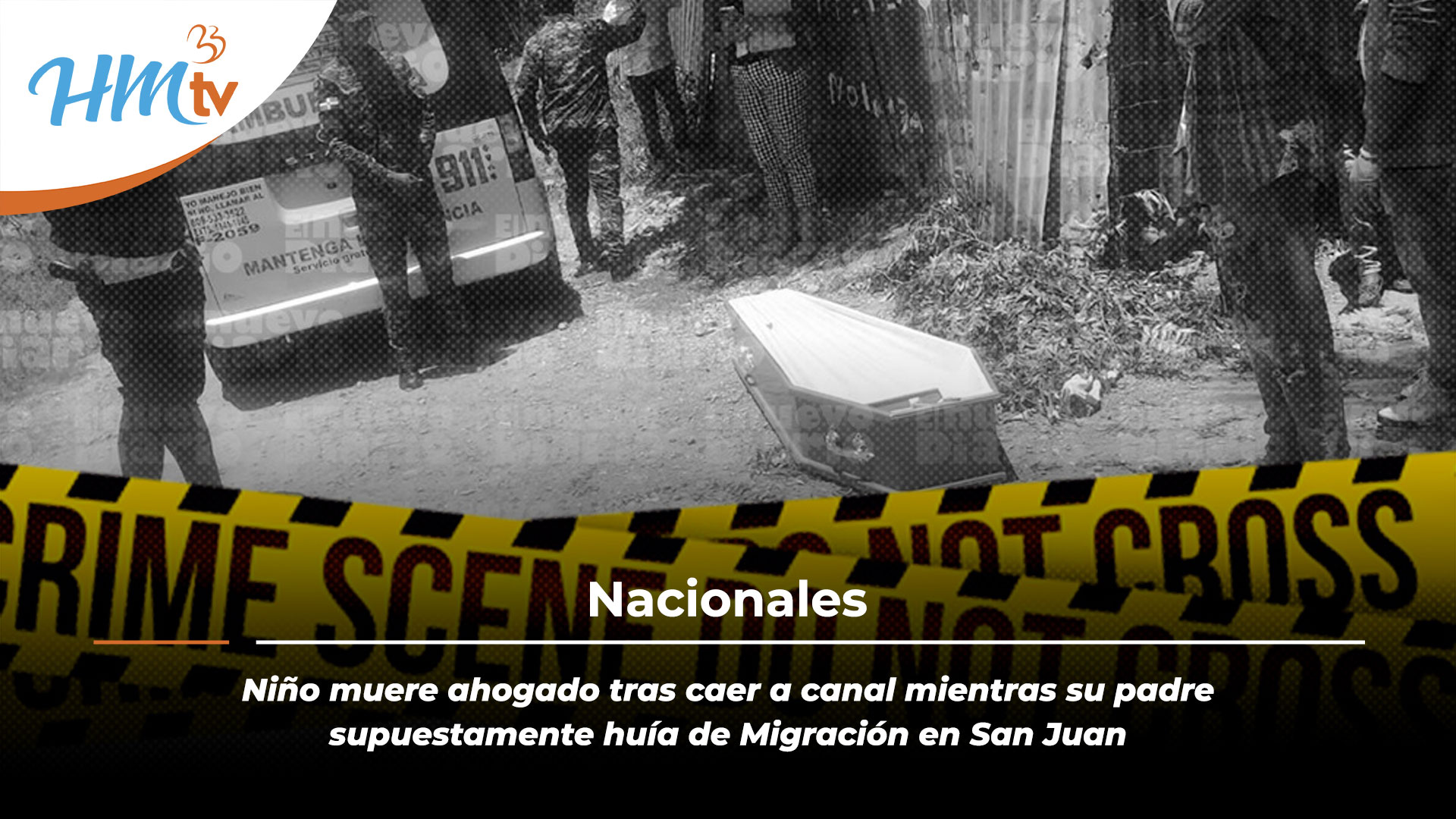 Niño muere ahogado tras caer a canal mientras su padre supuestamente huía de Migración en San Juan