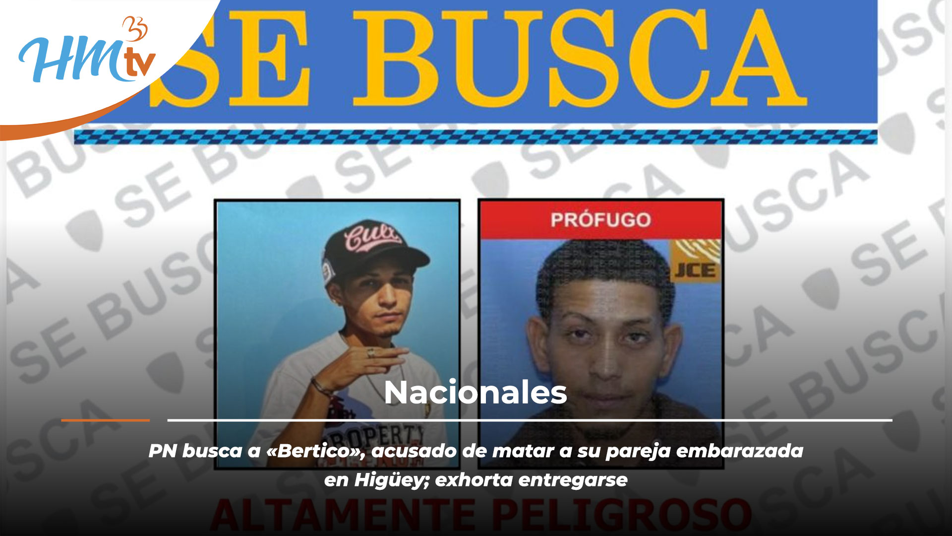 PN busca a «Bertico», acusado de matar a su pareja embarazada en Higüey; exhorta entregarse